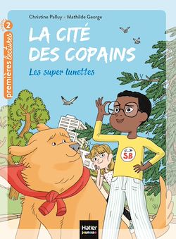 Télécharger le livre :  La cité des copains - Les super lunettes CP/CE1 6/7 ans