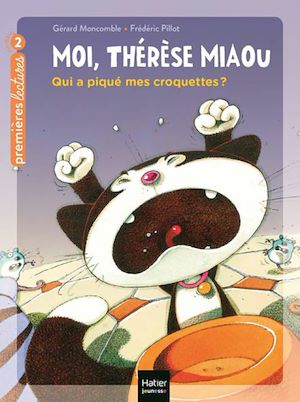 Téléchargez le livre :  Moi, Thérèse Miaou - Qui a piqué mes croquettes ? CP/CE1 6/7 ans