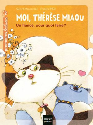 Téléchargez le livre :  Moi, Thérèse Miaou - Un fiancé, pour quoi faire ? CP/CE1 6/7 ans