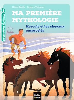 Télécharger le livre :  Ma première mythologie - Hercule et les chevaux ensorcelés CP/CE1 6/7 ans