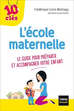 Télécharger le livre :  L'école maternelle - Le guide pour préparer et accompagner votre enfant