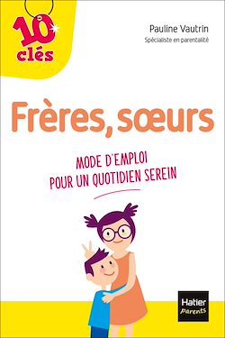 Télécharger le livre :  Frères, soeurs - Mode d'emploi pour un quotidien serein