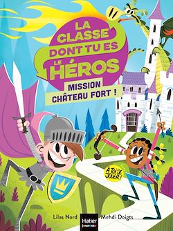 Télécharger le livre :  La classe dont tu es le héros - Mission château fort ! CP/CE1 6/7 ans