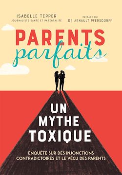 Télécharger le livre :  Parents parfaits, un mythe toxique