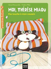 Téléchargez le livre :  Moi, Thérèse Miaou - Pas touche à mon coussin ! CP/CE1 6/7 ans