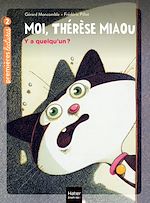 Télécharger le livre :  Moi, Thérèse Miaou - Y a quelqu'un ? CP/CE1 6/7 ans