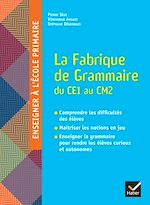 Télécharger le livre :  La Fabrique de Grammaire du CE1 au CM2 - Ed. 2024