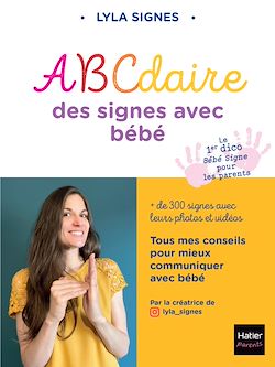 Télécharger le livre :  Abécédaire des signes bébé + de 300 signes et comptines avec leurs vidéos