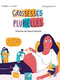 Téléchargez le livre :  Grossesses plurielles - Histoires de (futurs) parents
