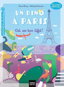 Télécharger le livre :  Un dino à Paris - Ciel une tour Eiffel ! - 5-6 ans GS/CP