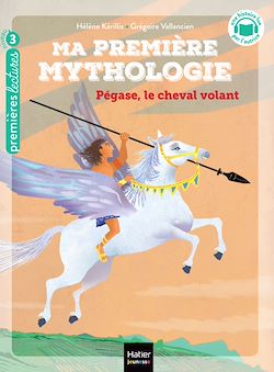 Télécharger le livre :  Ma première Mythologie - Pégase, le cheval volant - CP/CE1 6/7 ans