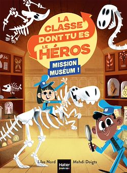 Télécharger le livre :  La classe dont tu es le héros - Mission Muséum ! CP/CE1 6/7 ans