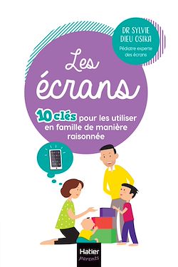 Télécharger le livre :  Les écrans - 10 clés pour les utiliser en famille  de manière raisonnée