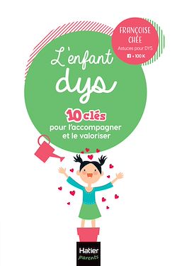 Télécharger le livre :  L'enfant dys -  10 clés pour l'accompagner et le valoriser
