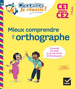 Télécharger le livre :  Mieux comprendre l'orthographe CE1/CE2 7-9 ans - Chouette, Je réussis !