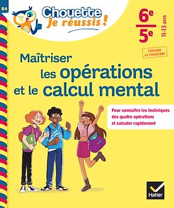 Télécharger le livre :  Maîtriser les opérations et le calcul mental 6e, 5e - Chouette, Je réussis !