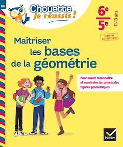 Télécharger le livre :  Maîtriser les bases de la géométrie 6e, 5e - Chouette, Je réussis !