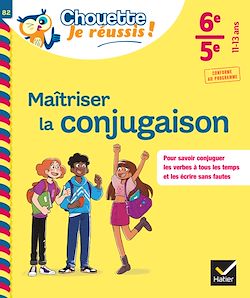 Télécharger le livre :  Maîtriser la conjugaison 6e, 5e - Chouette, Je réussis !