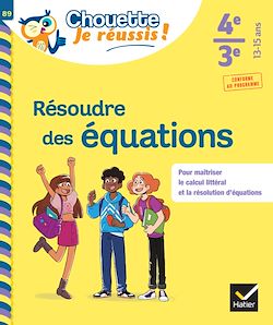 Télécharger le livre :  Résoudre des équations 4e, 3e - Chouette, Je réussis !