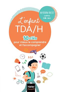 Télécharger le livre :  L'enfant TDA/H - 10 clés pour mieux le comprendre et l'accompagner