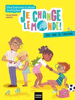 Télécharger le livre :  Je change le monde - La vie à l'école