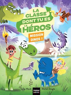 Télécharger le livre :  La classe dont tu es le héros - Mission dinos ! - CP/CE1 6/7 ans