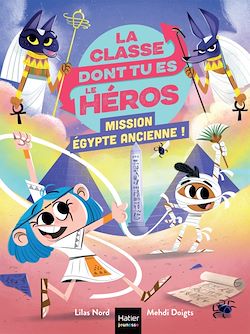 Télécharger le livre :  La classe dont tu es le héros - Mission Egypte ancienne ! CP/CE1 6/7 ans