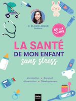 Télécharger le livre :  La santé de mon enfant sans stress