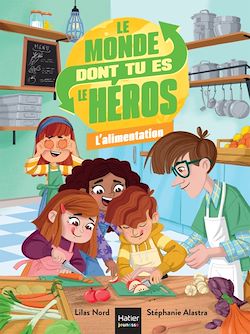Télécharger le livre :  Le monde dont tu es le héros - L'alimentation - 7/9 ans CE1/CE2