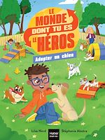 Télécharger le livre :  Le monde dont tu es le héros - Adopter un chien - 7/9 ans CE1/CE2