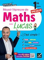 Télécharger le livre :  Réussir l'épreuve de Maths 1re spécialité avec Lucas - C'est simple !