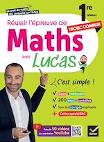 Télécharger le livre :  Réussir l'épreuve de Maths 1re tronc commun avec Lucas - C'est simple !