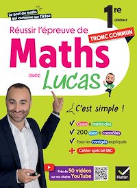 Téléchargez le livre :  Réussir l'épreuve de Maths 1re tronc commun avec Lucas - C'est simple !