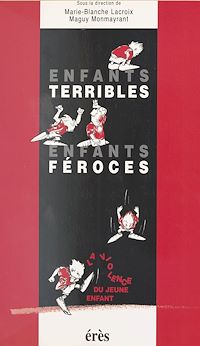 Téléchargez le livre :  Enfants terribles, enfants féroces : La Violence du jeune enfant