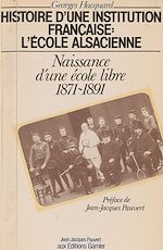 Télécharger le livre :  Histoire d'une institution française, l'École alsacienne (1) : Naissance d'une école libre