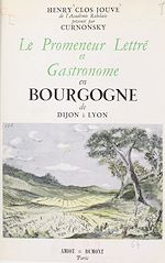Télécharger le livre :  Le promeneur lettré et gastronome en Bourgogne