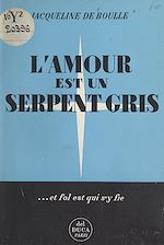 Télécharger le livre :  L'amour est un serpent gris