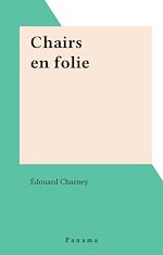 Télécharger le livre :  Chairs en folie