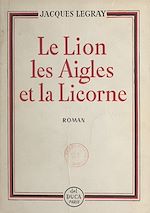 Télécharger le livre :  Le lion, les aigles et la licorne