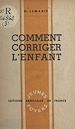 Télécharger le livre :  Comment corriger l'enfant