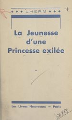 Télécharger le livre :  La jeunesse d'une princesse exilée