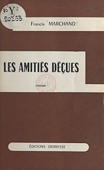 Télécharger le livre :  Les amitiés déçues