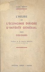 Télécharger le livre :  L'heure de l'économie dirigée d'intérêt général aux colonies