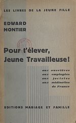Télécharger le livre :  Pour l'élever, jeune travailleuse !