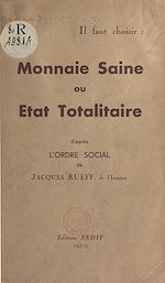 Télécharger le livre :  Il faut choisir : monnaie saine ou état totalitaire