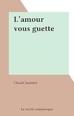 Télécharger le livre :  L'amour vous guette