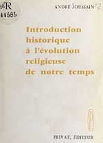 Download this eBook Introduction historique à l'évolution religieuse de notre temps