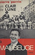 Télécharger le livre :  Un clair de lune à Maubeuge