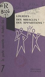 Télécharger le livre :  Lourdes : des miracles ? des apparitions ?.