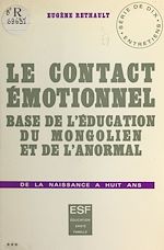 Télécharger le livre :  Le contact émotionnel, base de l'éducation du mongolien et de l'anormal